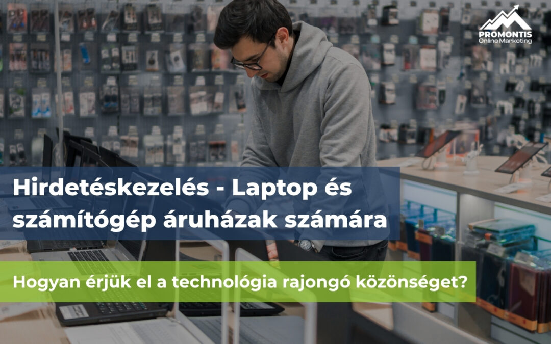 Sikeres hirdetéskezelés laptop- és számítógépáruházak számára