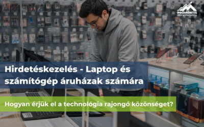 Sikeres hirdetéskezelés laptop- és számítógépáruházak számára